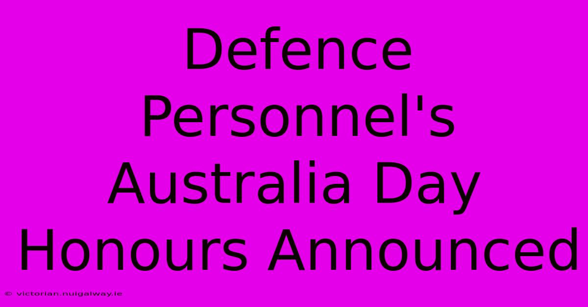 Defence Personnel's Australia Day Honours Announced