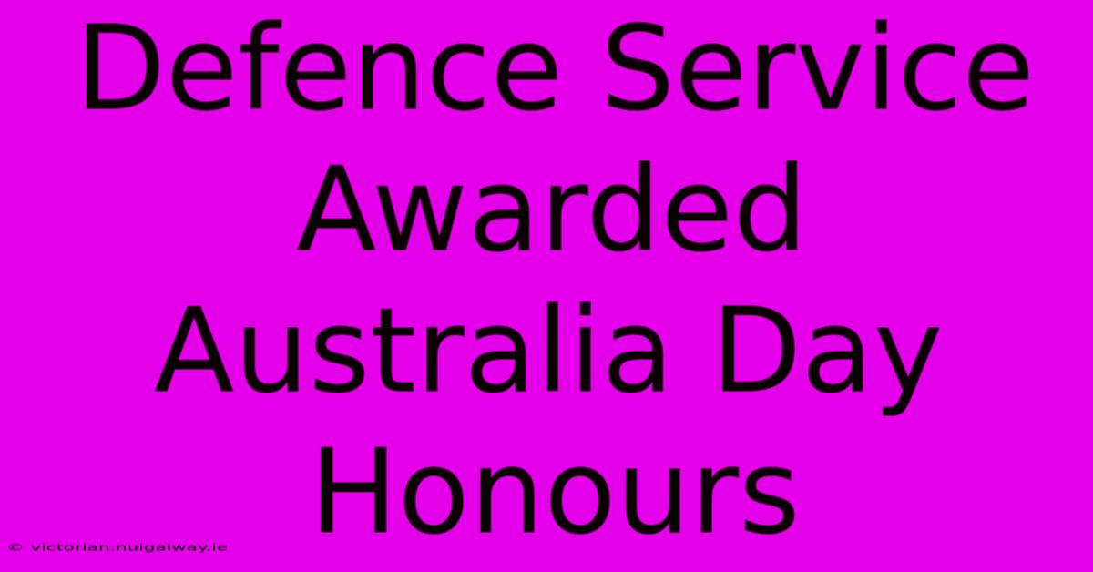 Defence Service Awarded Australia Day Honours