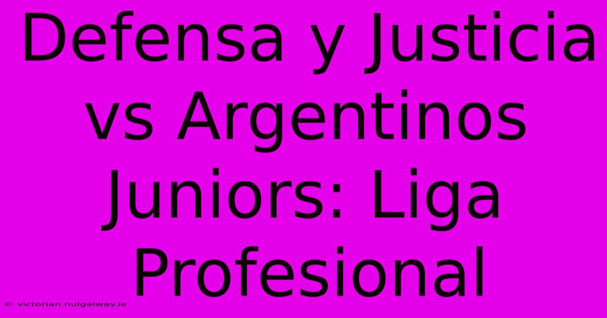 Defensa Y Justicia Vs Argentinos Juniors: Liga Profesional 