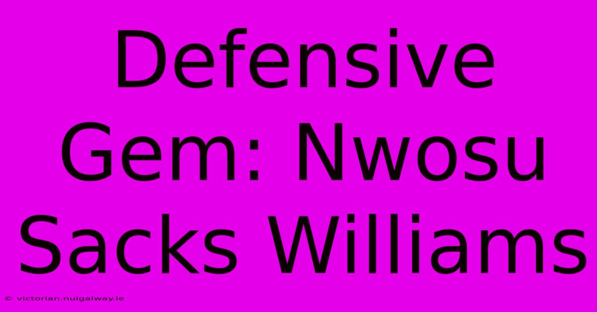 Defensive Gem: Nwosu Sacks Williams