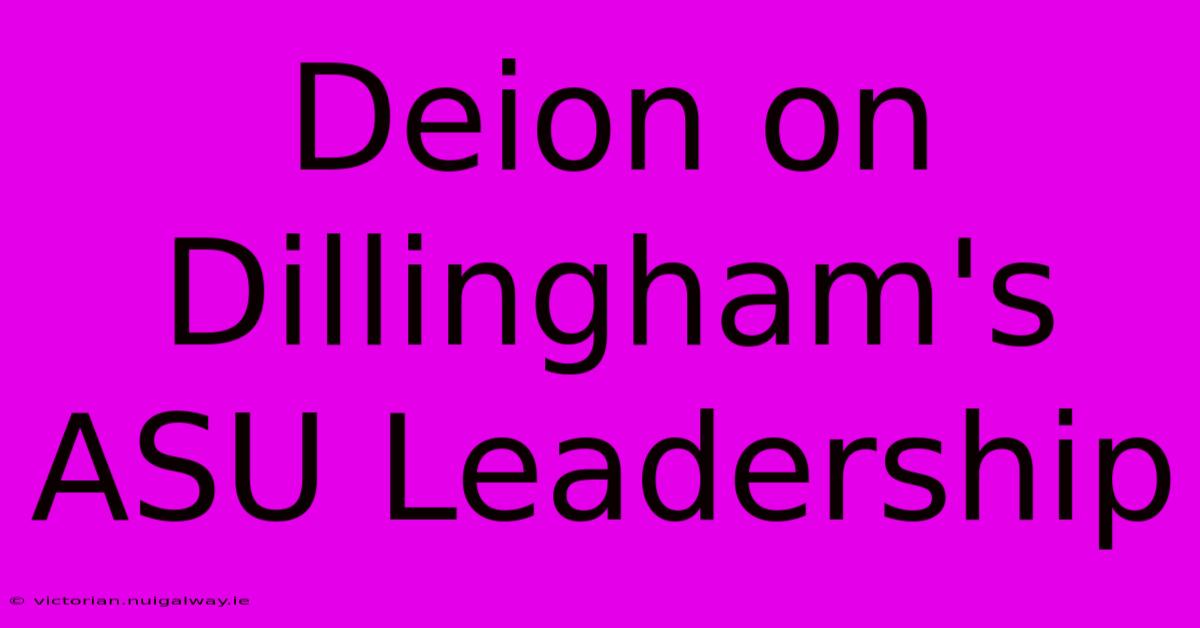 Deion On Dillingham's ASU Leadership