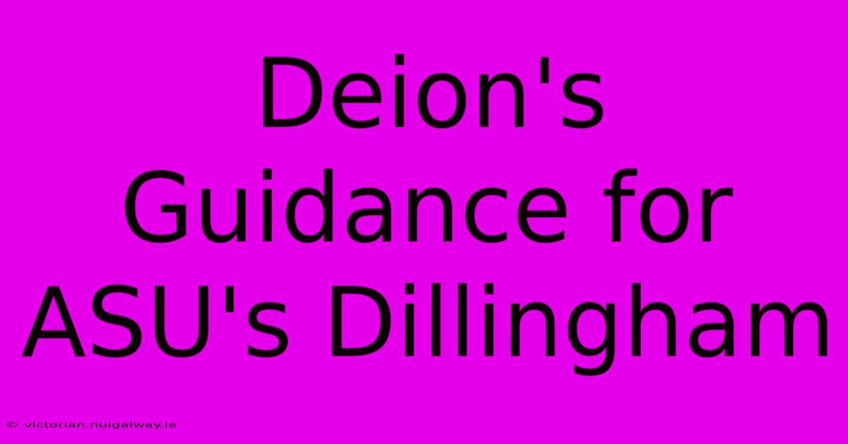 Deion's Guidance For ASU's Dillingham