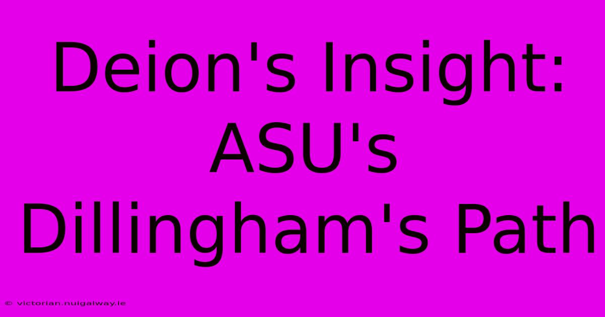 Deion's Insight: ASU's Dillingham's Path