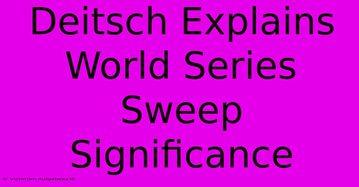 Deitsch Explains World Series Sweep Significance