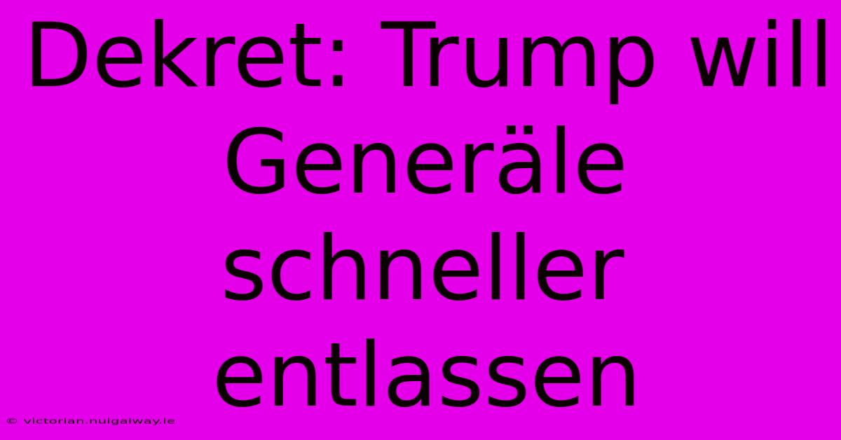 Dekret: Trump Will Generäle Schneller Entlassen