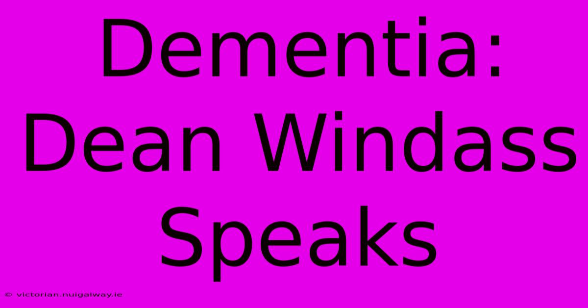 Dementia: Dean Windass Speaks