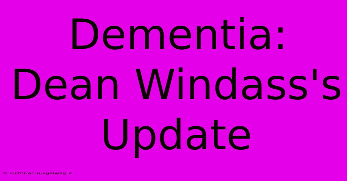 Dementia: Dean Windass's Update