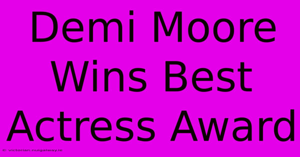 Demi Moore Wins Best Actress Award