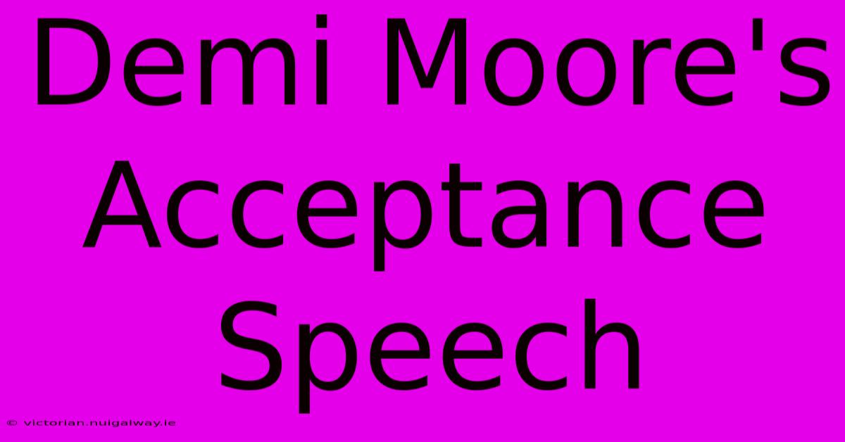 Demi Moore's Acceptance Speech