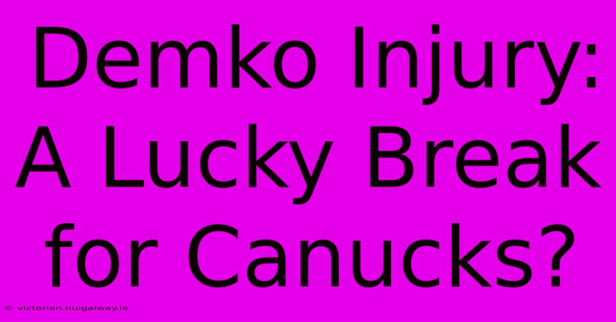 Demko Injury: A Lucky Break For Canucks?