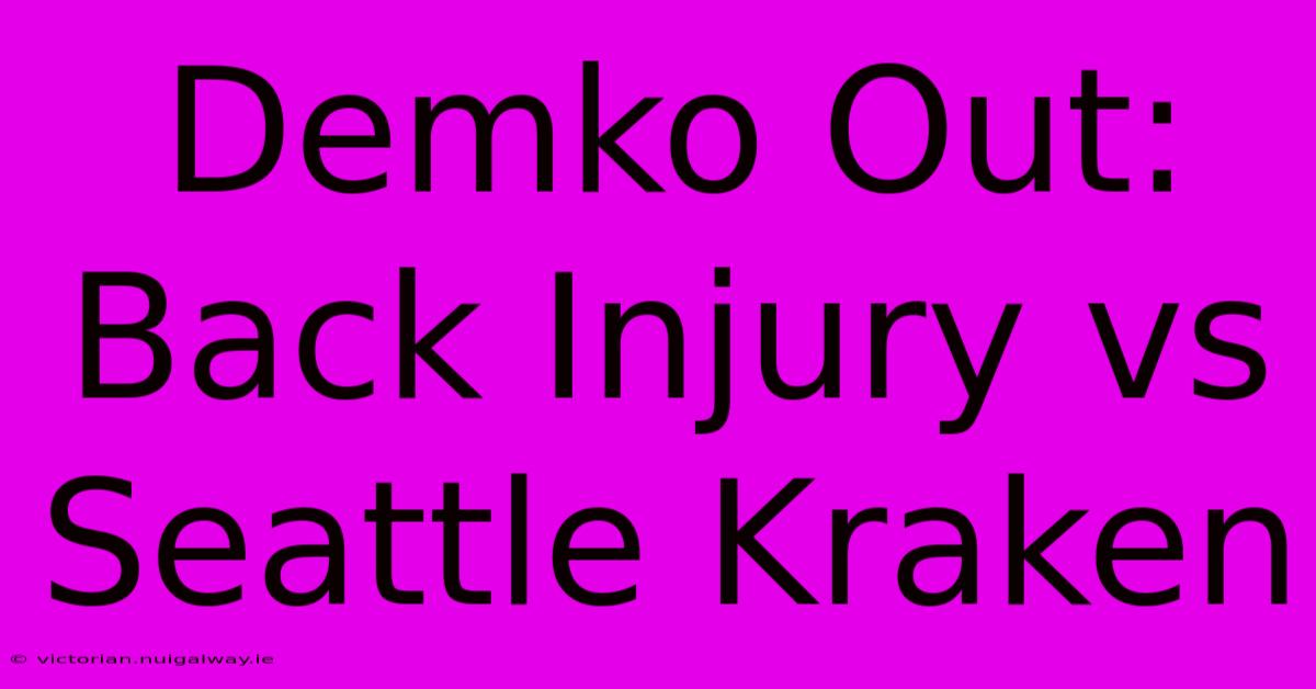 Demko Out: Back Injury Vs Seattle Kraken