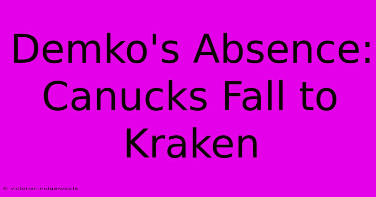 Demko's Absence: Canucks Fall To Kraken