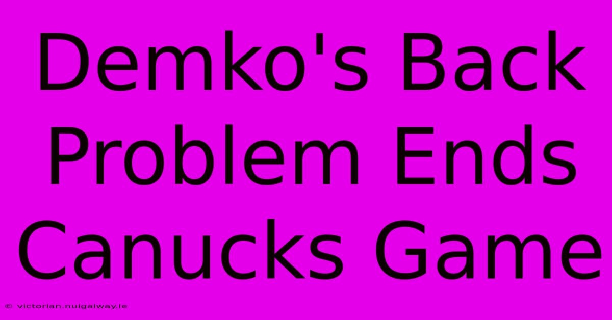 Demko's Back Problem Ends Canucks Game