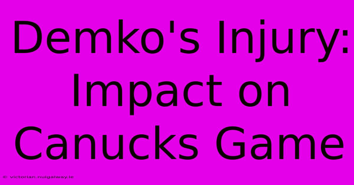 Demko's Injury: Impact On Canucks Game