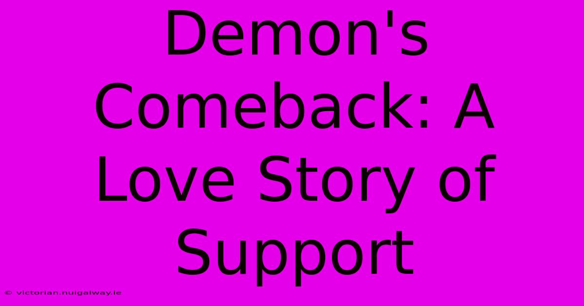 Demon's Comeback: A Love Story Of Support