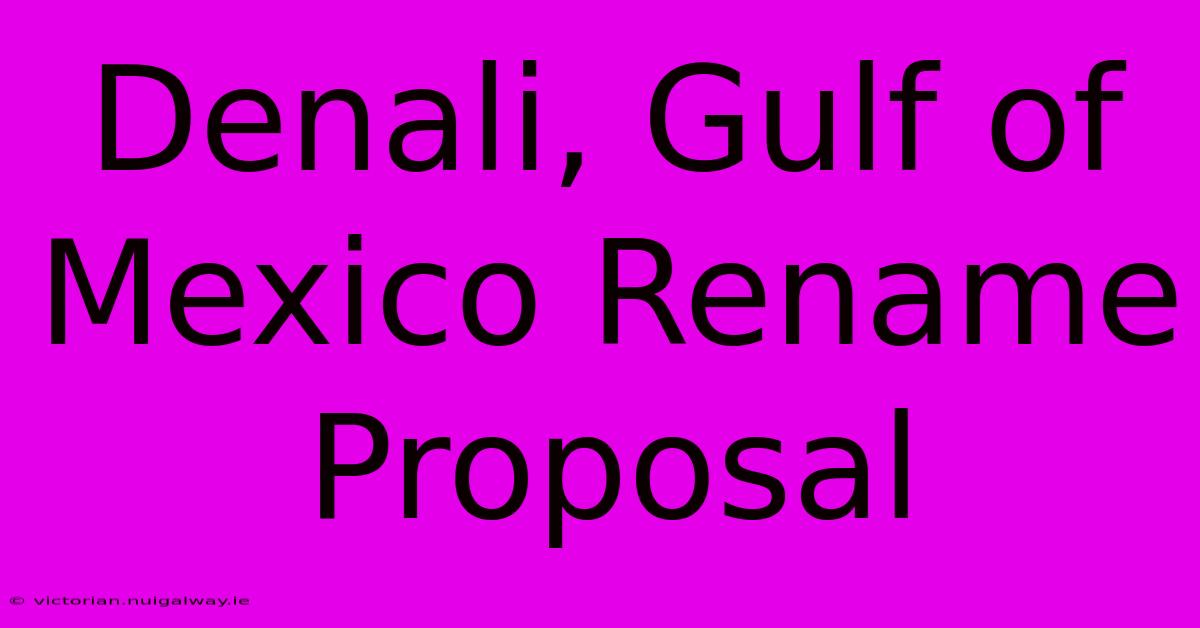 Denali, Gulf Of Mexico Rename Proposal