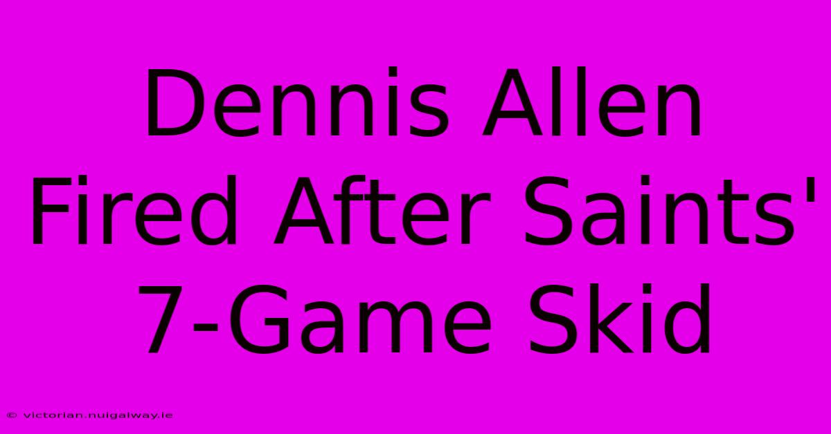 Dennis Allen Fired After Saints' 7-Game Skid