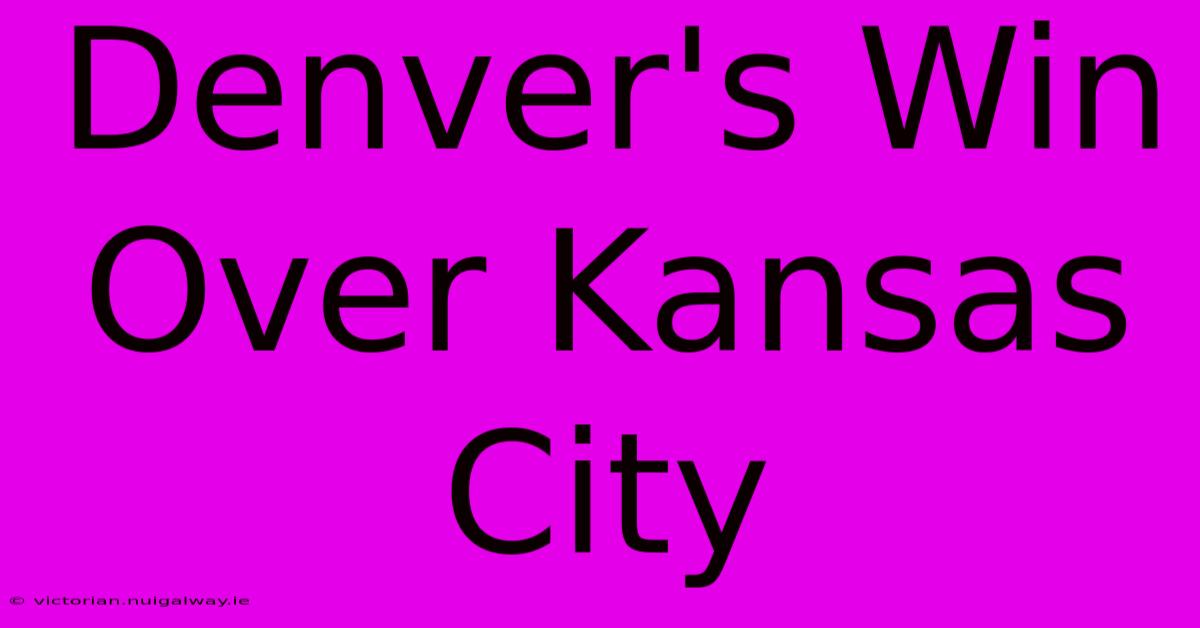 Denver's Win Over Kansas City