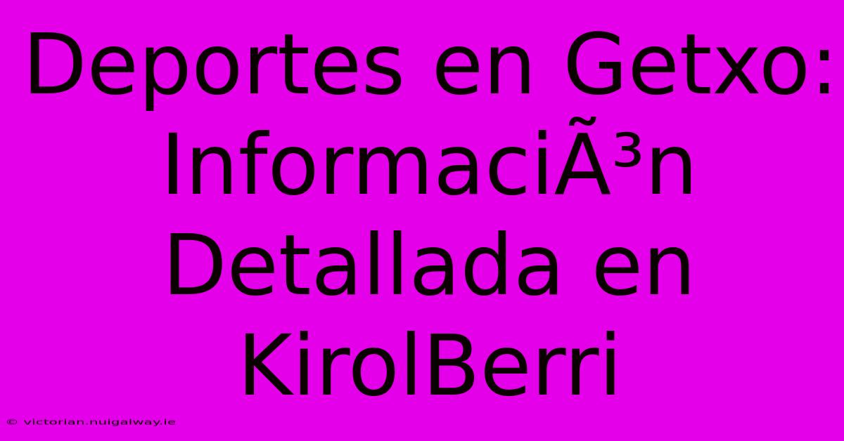 Deportes En Getxo: InformaciÃ³n Detallada En KirolBerri 