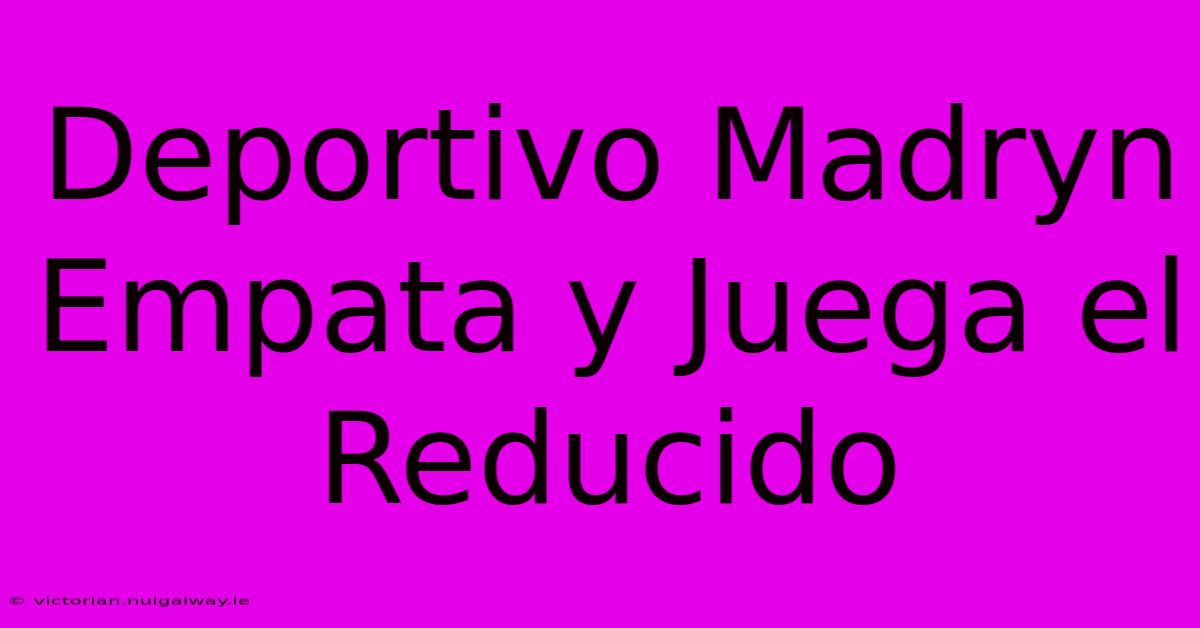 Deportivo Madryn Empata Y Juega El Reducido