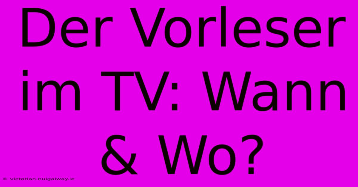 Der Vorleser Im TV: Wann & Wo?