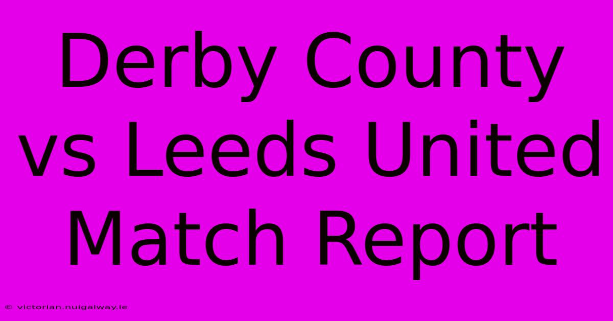 Derby County Vs Leeds United Match Report