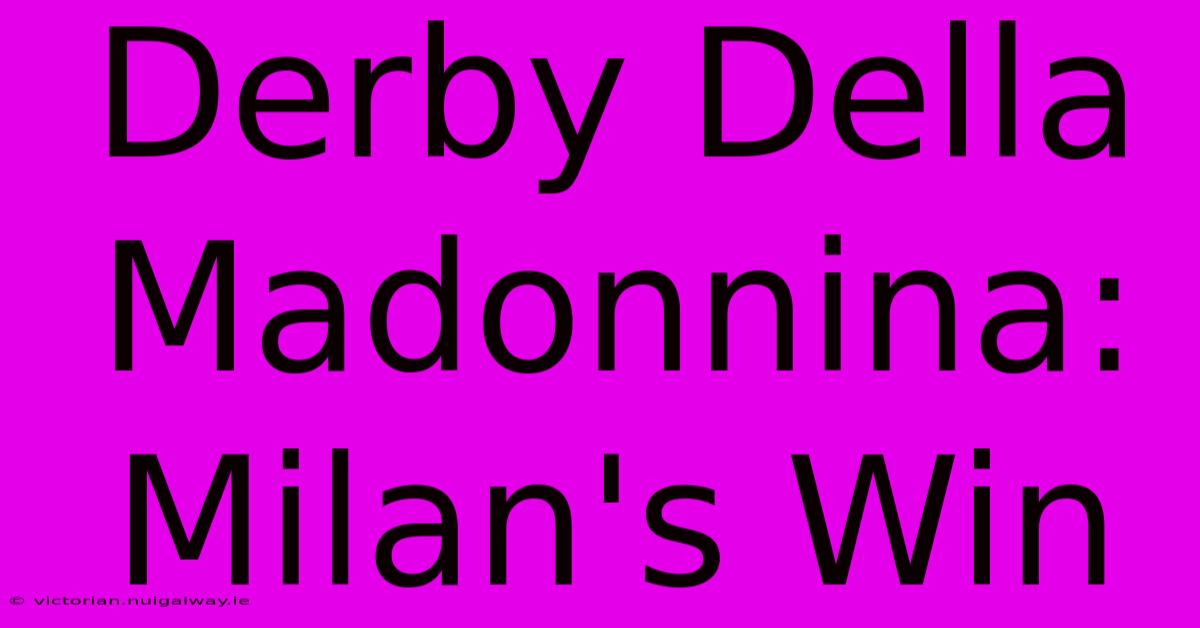 Derby Della Madonnina: Milan's Win