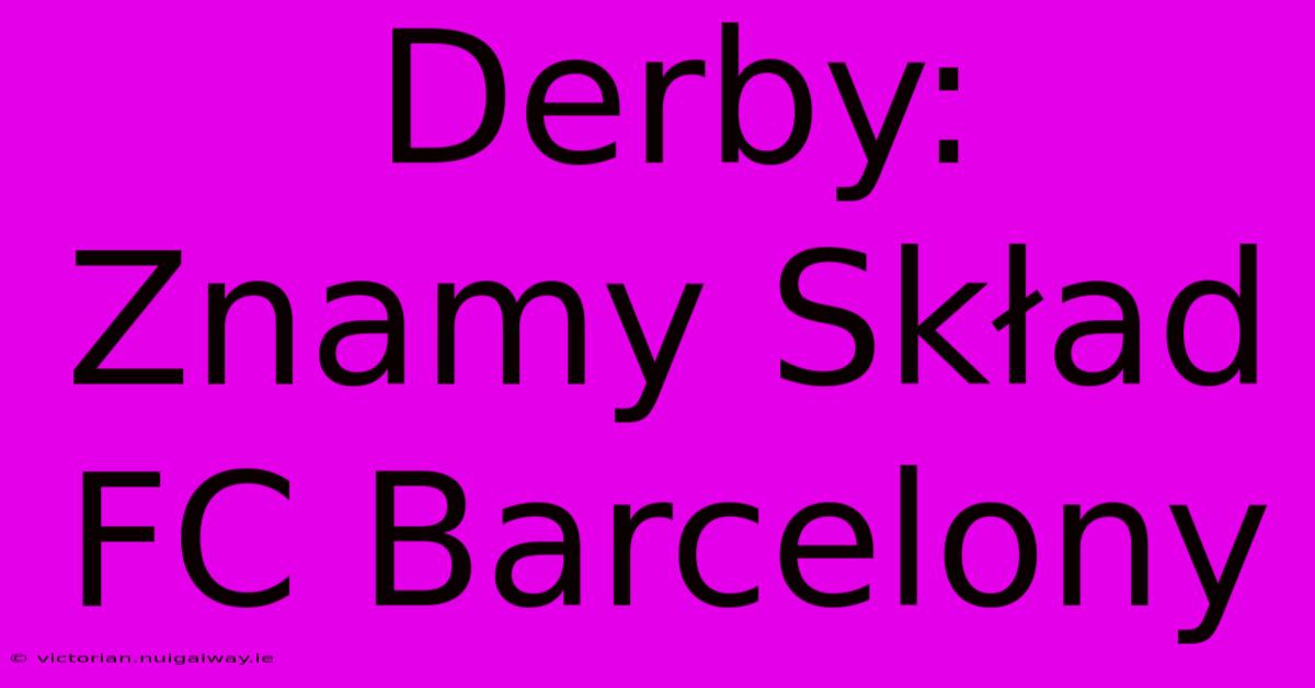 Derby: Znamy Skład FC Barcelony