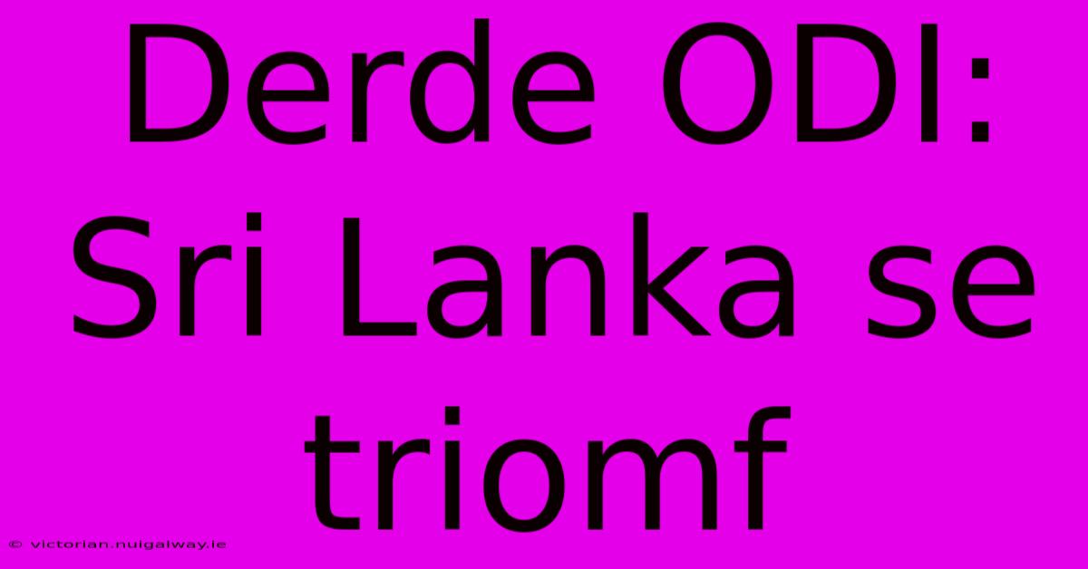 Derde ODI: Sri Lanka Se Triomf