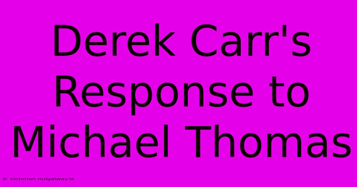 Derek Carr's Response To Michael Thomas 