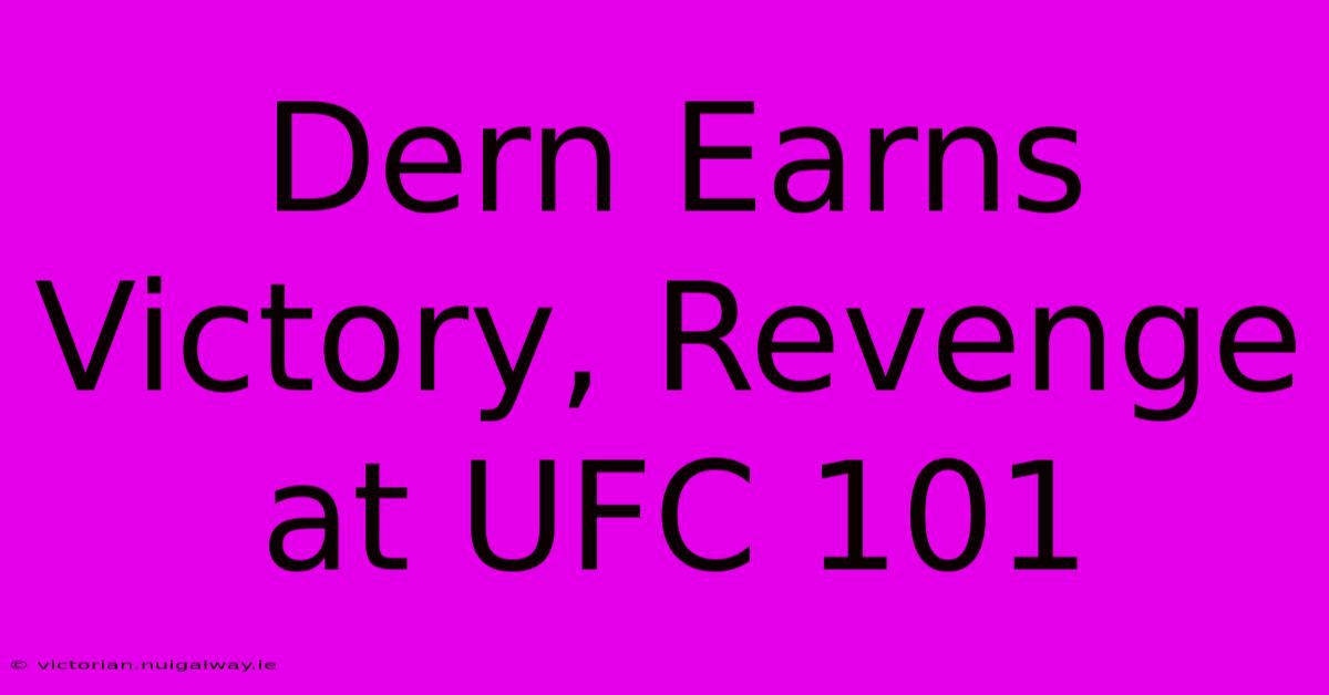 Dern Earns Victory, Revenge At UFC 101