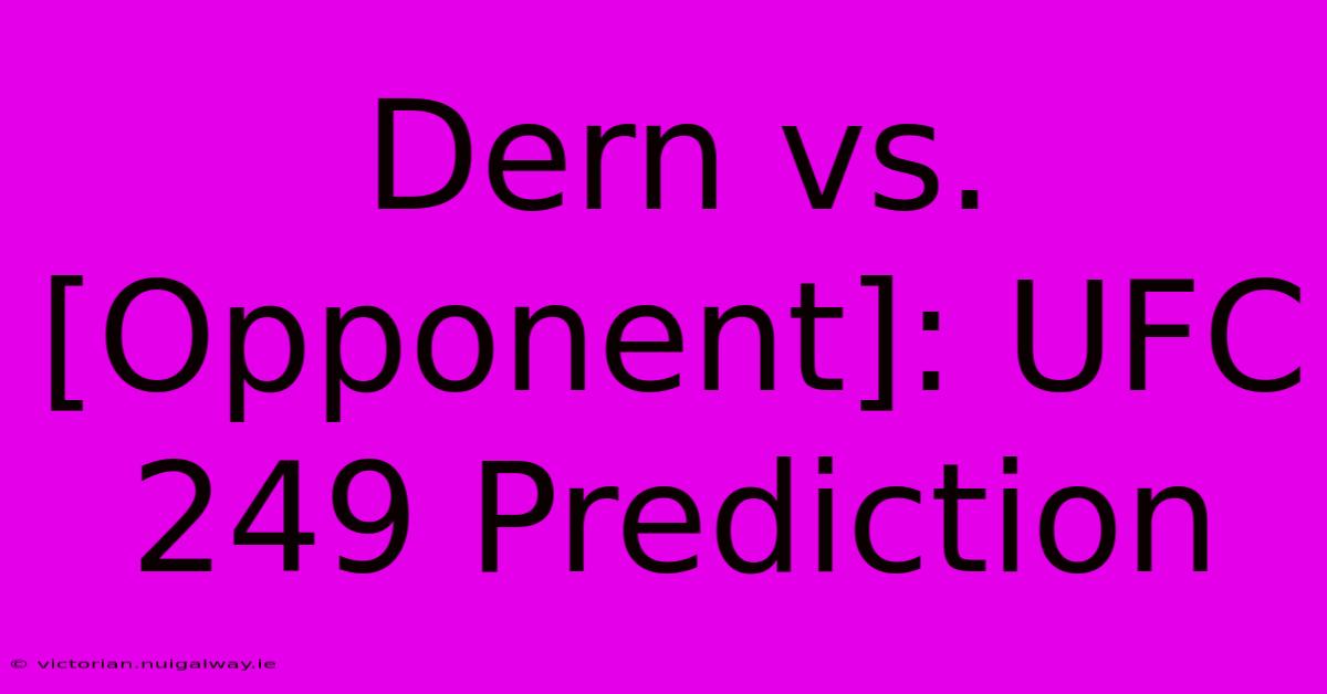 Dern Vs. [Opponent]: UFC 249 Prediction