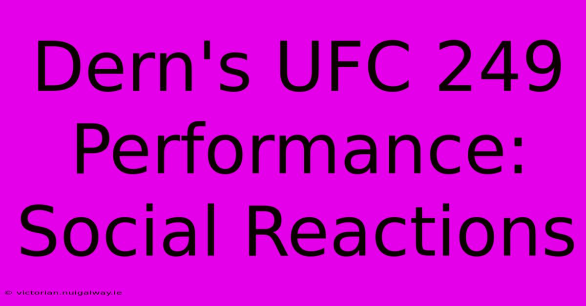 Dern's UFC 249 Performance: Social Reactions