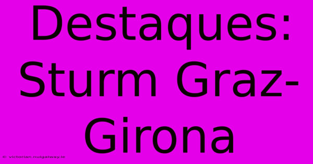 Destaques: Sturm Graz-Girona