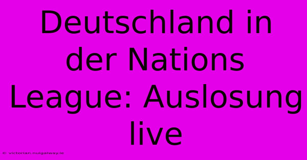 Deutschland In Der Nations League: Auslosung Live