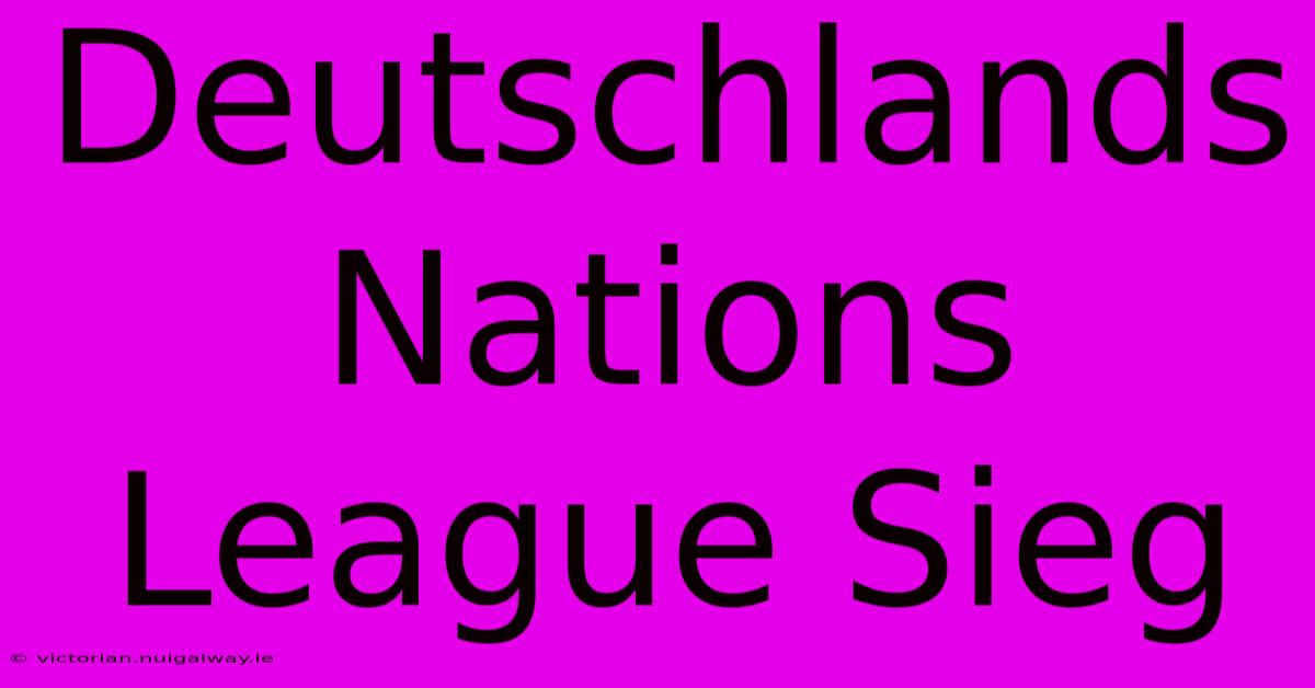 Deutschlands Nations League Sieg