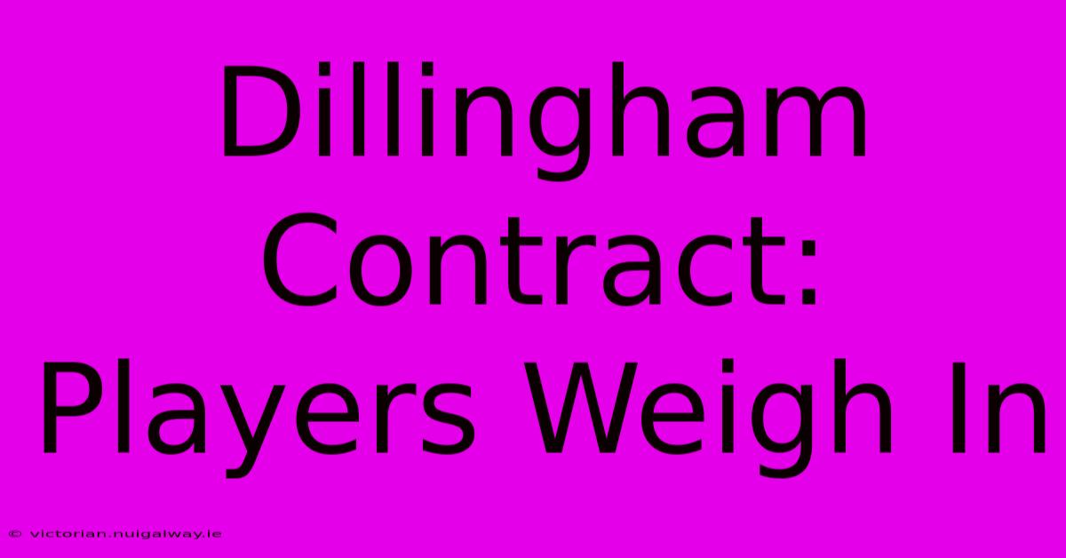 Dillingham Contract:  Players Weigh In