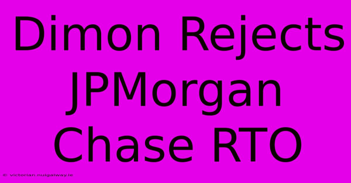 Dimon Rejects JPMorgan Chase RTO