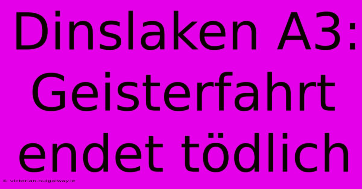Dinslaken A3: Geisterfahrt Endet Tödlich