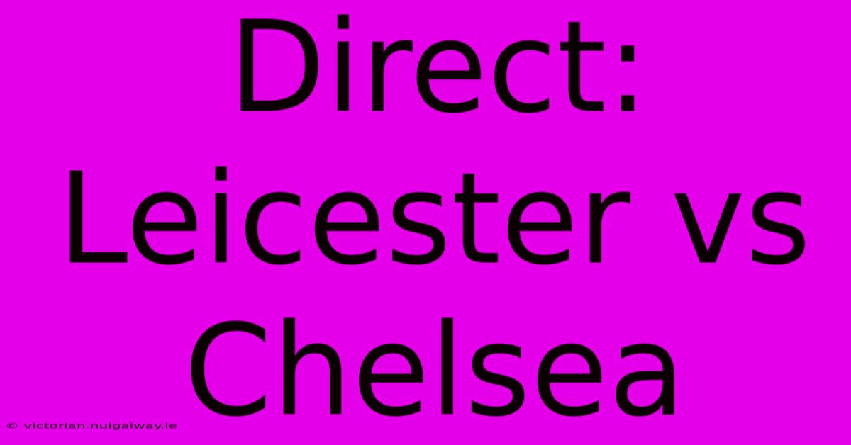 Direct: Leicester Vs Chelsea