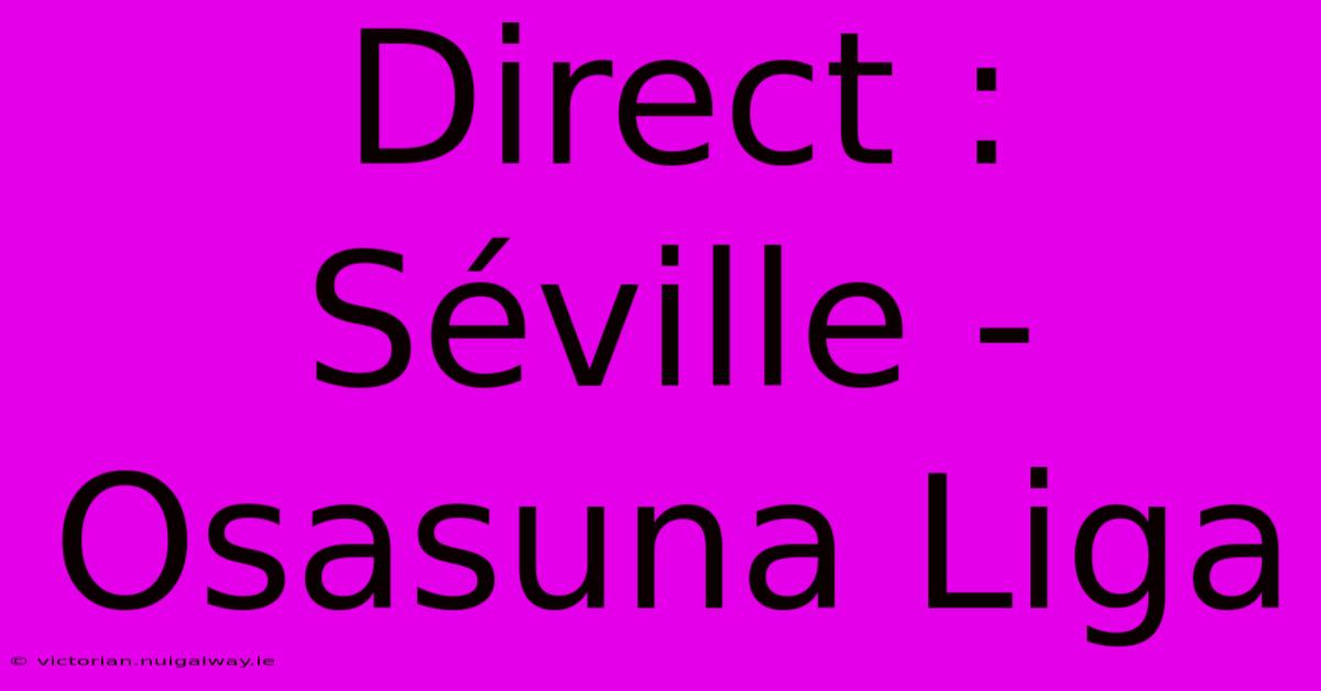 Direct : Séville - Osasuna Liga