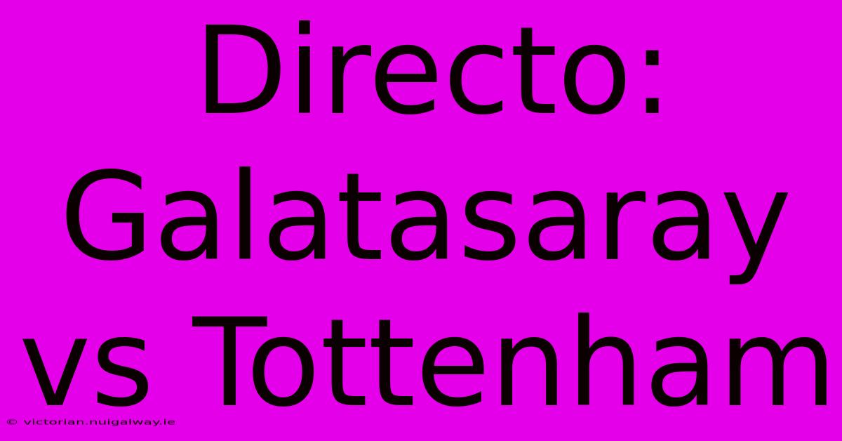 Directo: Galatasaray Vs Tottenham