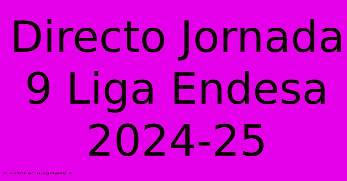 Directo Jornada 9 Liga Endesa 2024-25