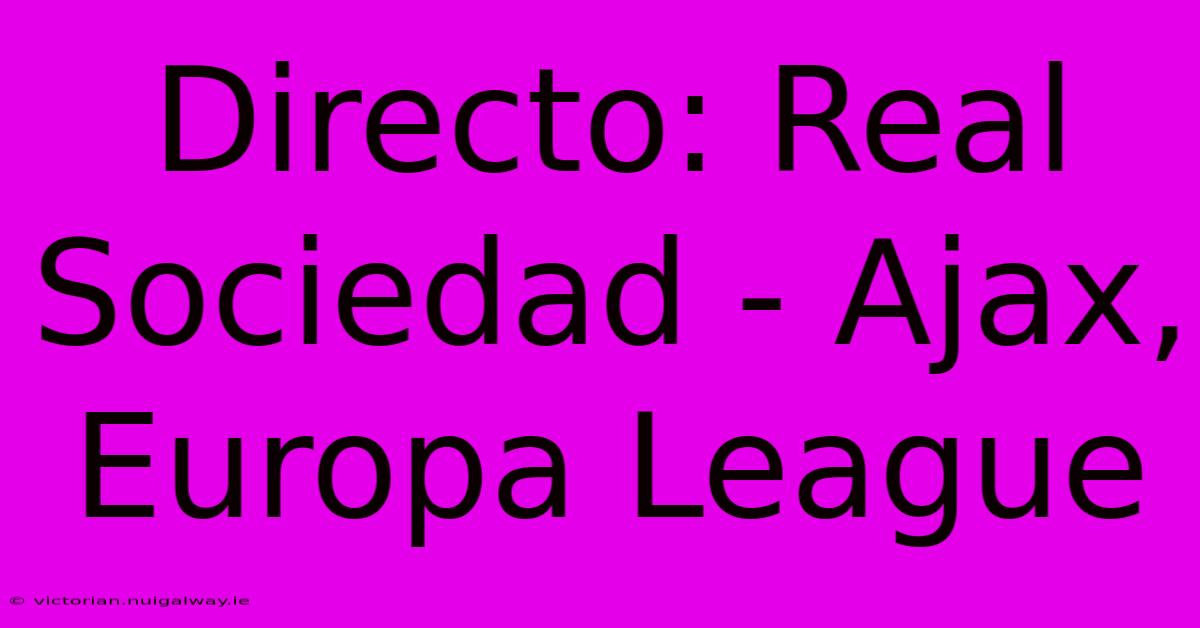 Directo: Real Sociedad - Ajax, Europa League