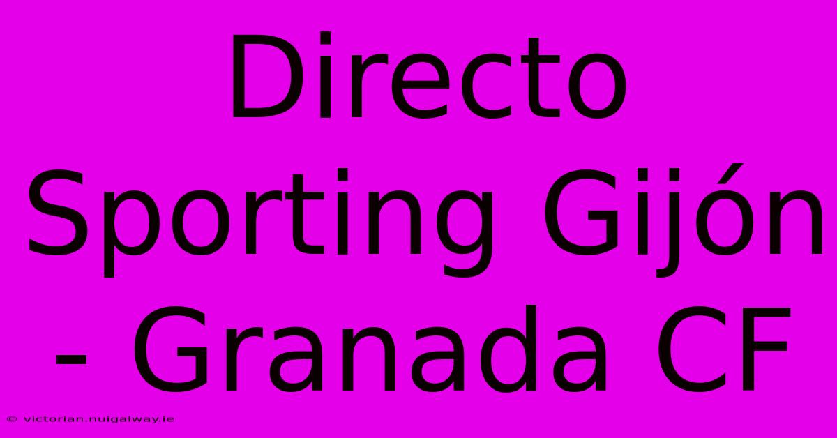 Directo Sporting Gijón - Granada CF