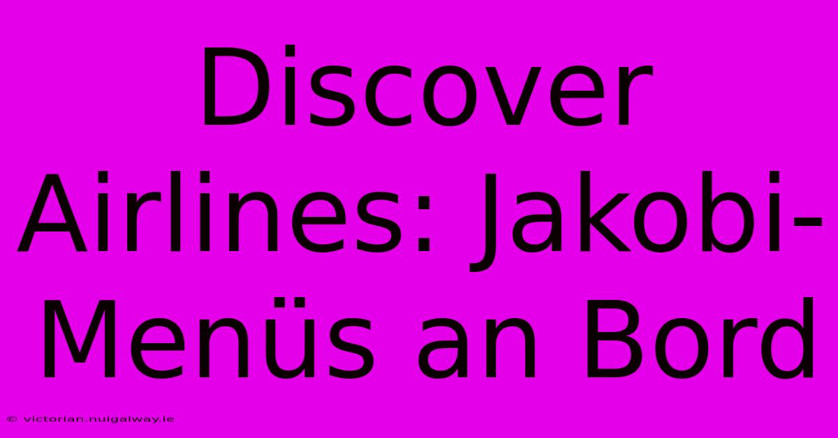 Discover Airlines: Jakobi-Menüs An Bord