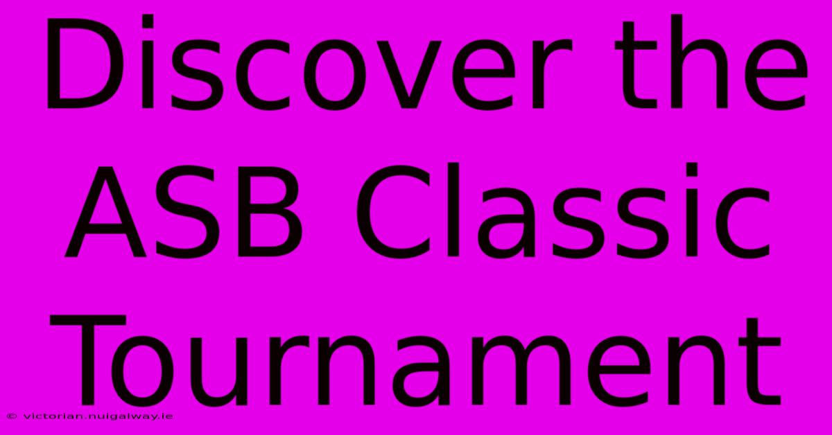 Discover The ASB Classic Tournament