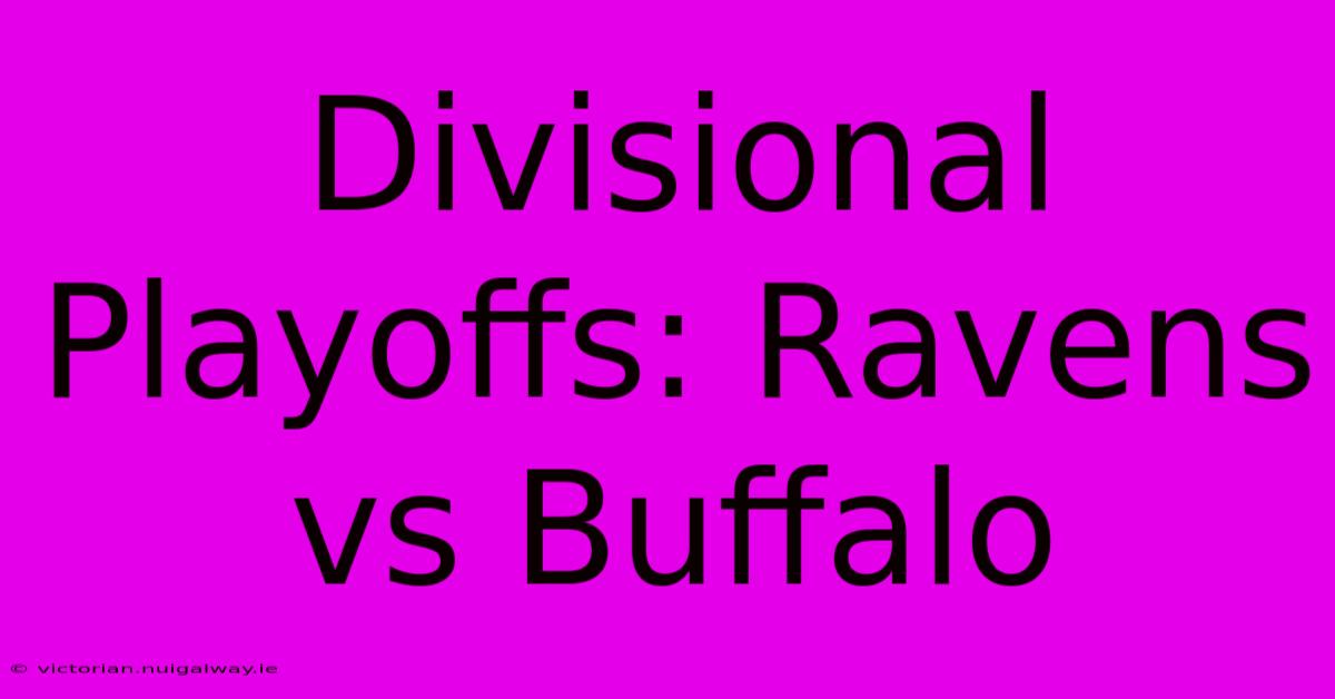 Divisional Playoffs: Ravens Vs Buffalo