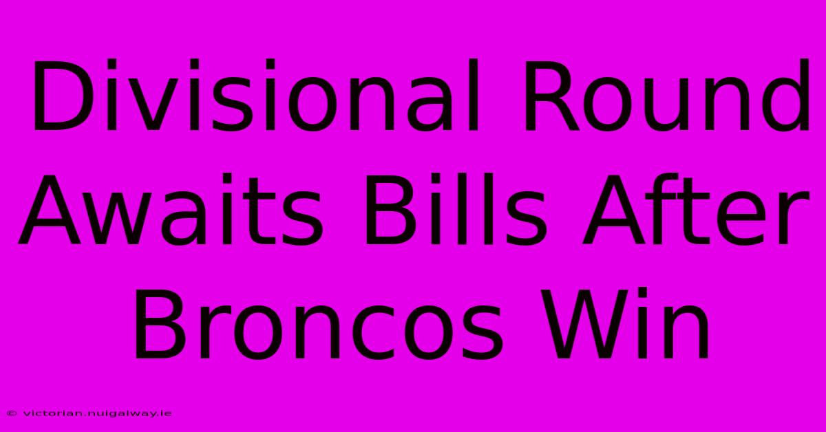 Divisional Round Awaits Bills After Broncos Win