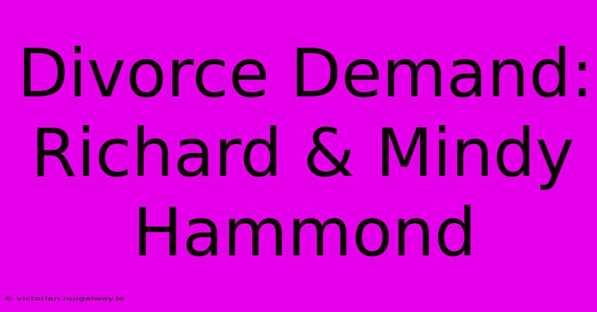 Divorce Demand: Richard & Mindy Hammond